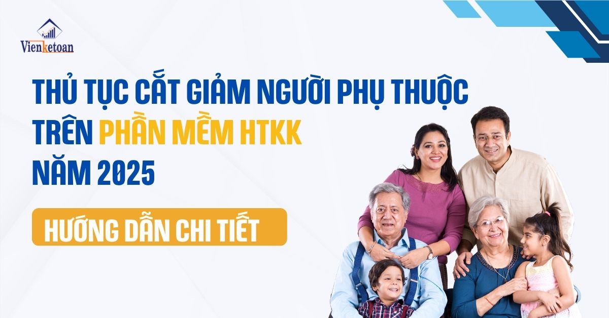  Hướng dẫn thủ tục cắt giảm người phụ thuộc trên phần mềm HTKK năm 2025